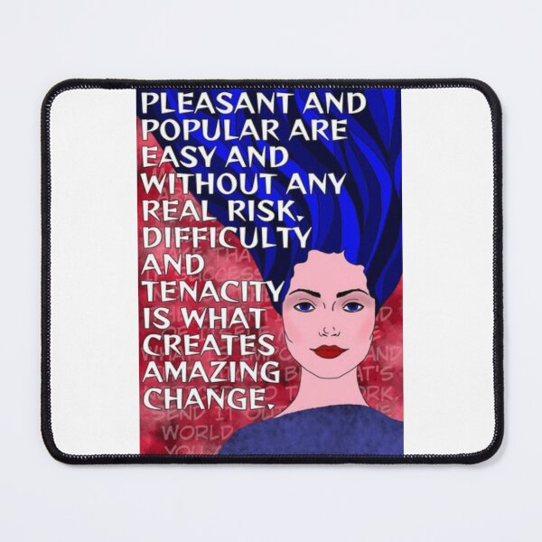 Item preview, Radical Feminist Quote - Pleasant and Popular Are Easy And Without Risk Difficulty And Tenacity Is What Creates Amazing Change designed and sold by LethalPixieDust.