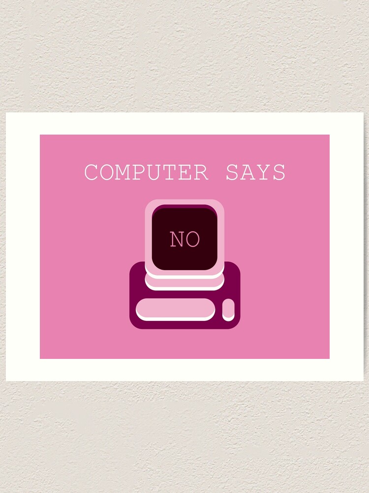 Little Britain Computer Says No Pink With Text Art Print By Wampa Stompa Redbubble