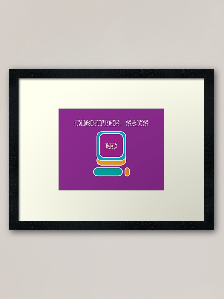 Little Britain Computer Says No Purple With Text Framed Art Print By Wampa Stompa Redbubble