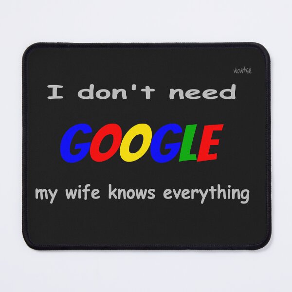 Item preview, I don't need Google... designed and sold by wowitsmytshirt.