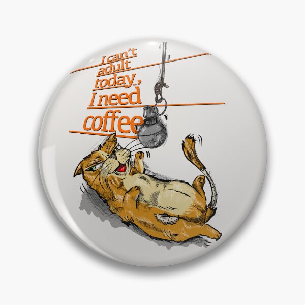 Item preview, I can't adult today, I need coffee designed and sold by catahoilc.