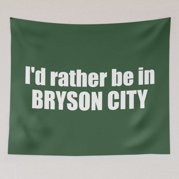 Item preview, I'd Rather Be In Bryson City North Carolina designed and sold by Esskay Designs.