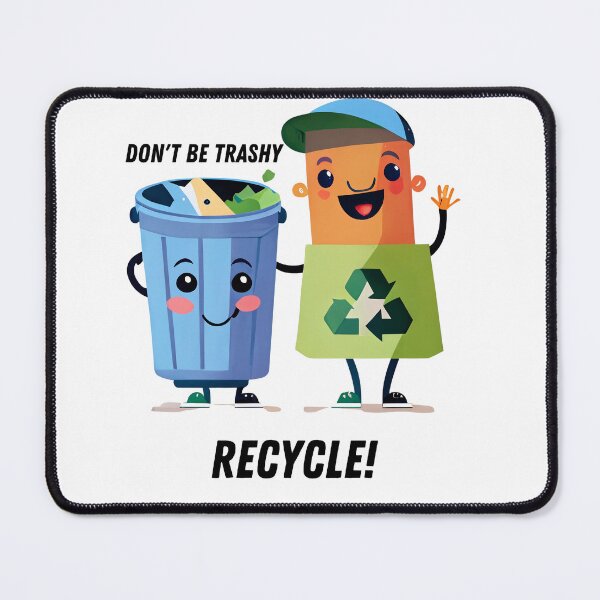 Item preview, Don't be trashy, recycle! designed and sold by Liseri.
