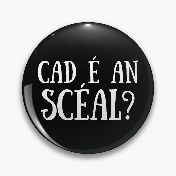 Item preview, Cad é an Sceal? Irish Language Gaeilge  designed and sold by Irishprints.