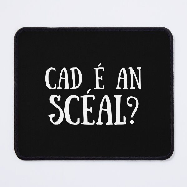 Item preview, Cad é an Sceal? Irish Language Gaeilge designed and sold by Irishprints.