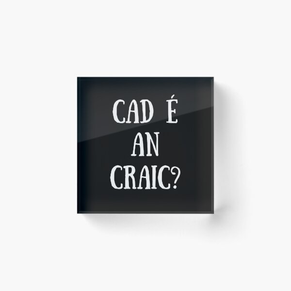 Item preview, Cad é an Craic? Irish Language Whats The Criac designed and sold by Irishprints.