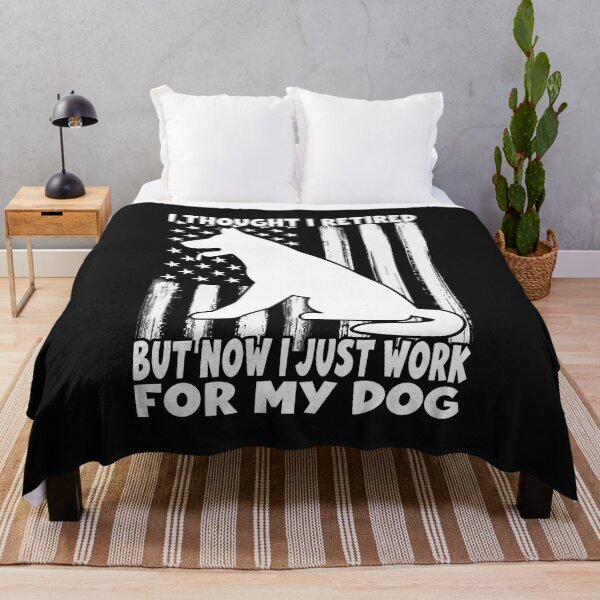 Item preview, I Thought I Retired But Now I Just Work For My Dog designed and sold by SOUFIANE1991.