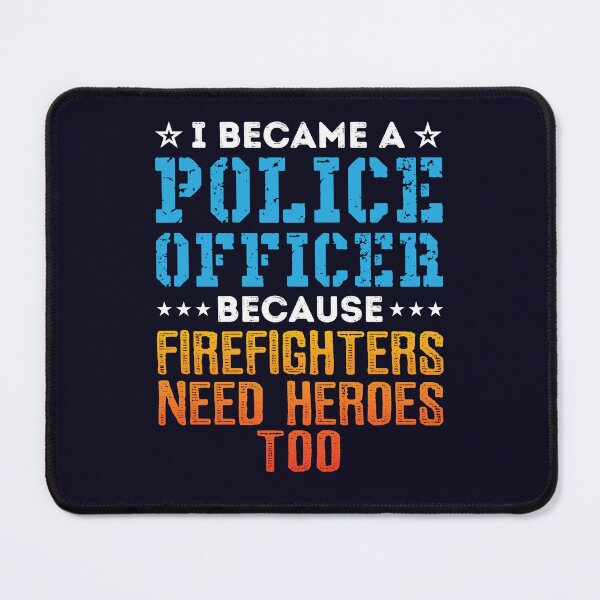 Item preview, I Became a Police Officer Because Firefighters Need Heroes Too designed and sold by jaygo.