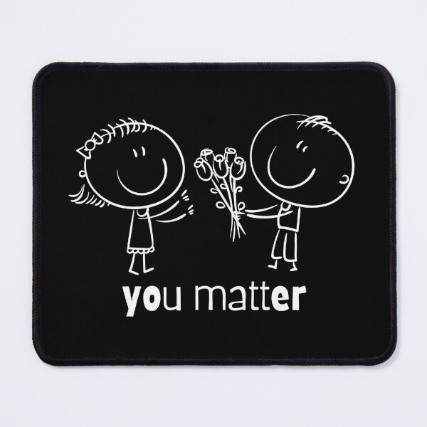 Item preview, You Matter designed and sold by PotluckPrints.