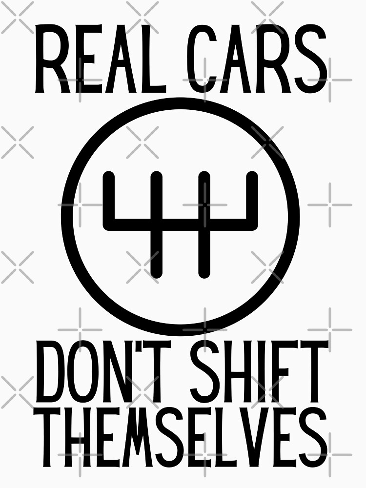 Disover Real Cars Don't Shift Themselves | Essential T-Shirt 