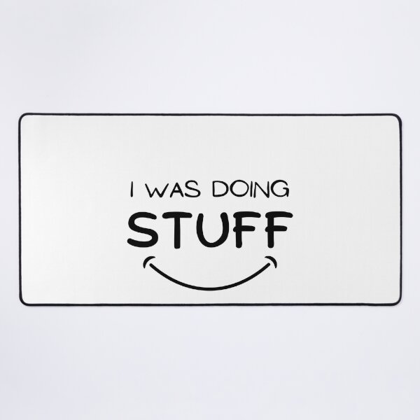 Item preview, I Was Doing Stuff designed and sold by deepblueH.