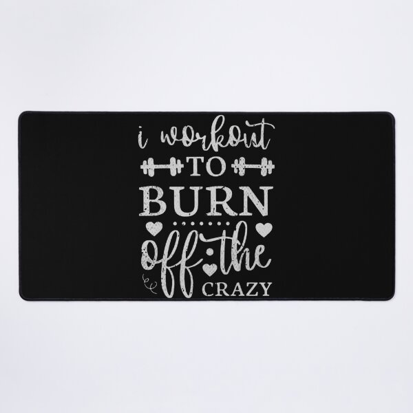Item preview, I Workout To Burn Off The Crazy, Burn Off the Crazy - Workout Quote Design designed and sold by RedArtsDesign.