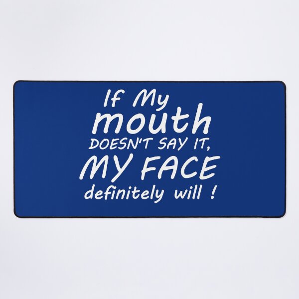 Item preview, If My Mouth Doesn't Say It My Face Definitely Will, Funny Quotes For Women designed and sold by seritik.