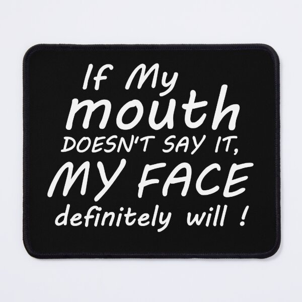 Item preview, If My Mouth Doesn't Say It My Face Definitely Will, Funny Quotes For Women designed and sold by seritik.