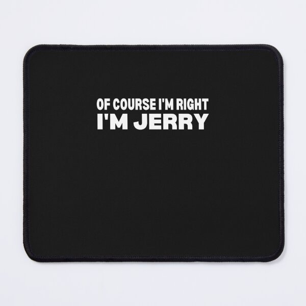 Item preview, Of Course I'm Right My Name Is Jerry - Funny Personalized Gift For Men Named Jerry designed and sold by lou731.