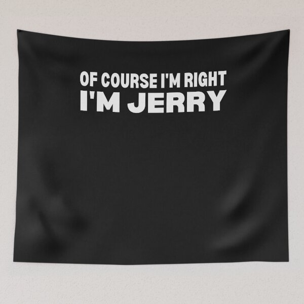 Item preview, Of Course I'm Right My Name Is Jerry - Funny Personalized Gift For Men Named Jerry designed and sold by lou731.