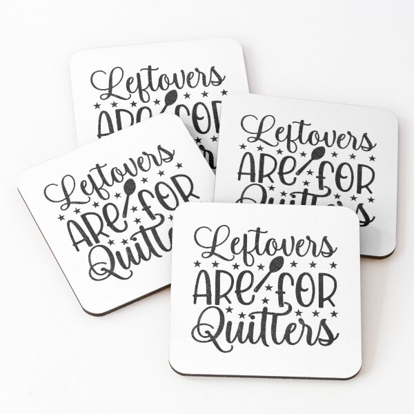 Item preview, Leftovers are for Quitters - Foodie Quote Design designed and sold by RedArtsDesign.