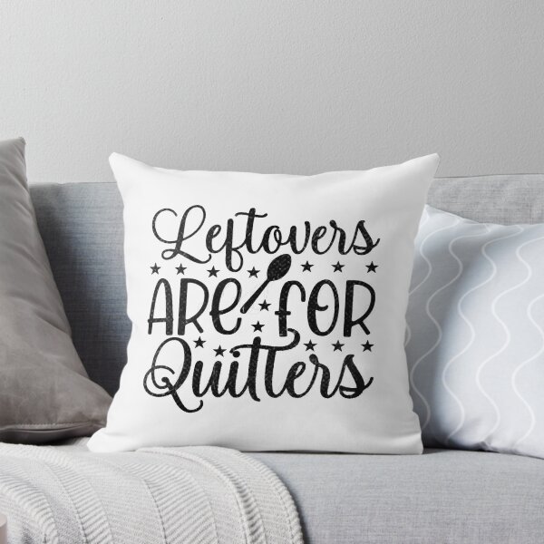 Item preview, Leftovers are for Quitters - Foodie Quote Design designed and sold by RedArtsDesign.