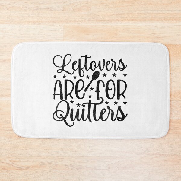 Item preview, Leftovers are for Quitters - Foodie Quote Design designed and sold by RedArtsDesign.