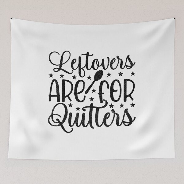 Item preview, Leftovers are for Quitters - Foodie Quote Design designed and sold by RedArtsDesign.