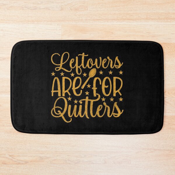 Item preview, Leftovers are for Quitters, No Leftovers Allowed - Foodie Quote Design designed and sold by RedArtsDesign.