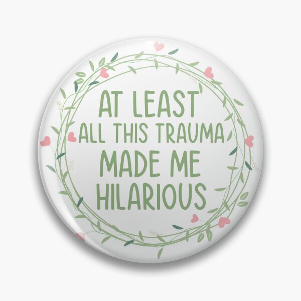 Item preview, At Least All This Trauma Made Me Hilarious designed and sold by BOMarc.