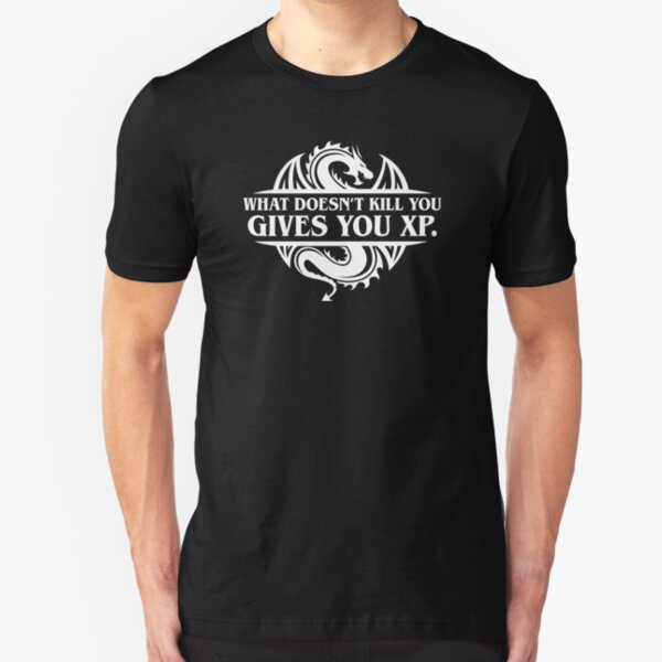 What Doesnt Kill You Give You XP Tabletop RPG Gaming Slim Fit T-Shirt