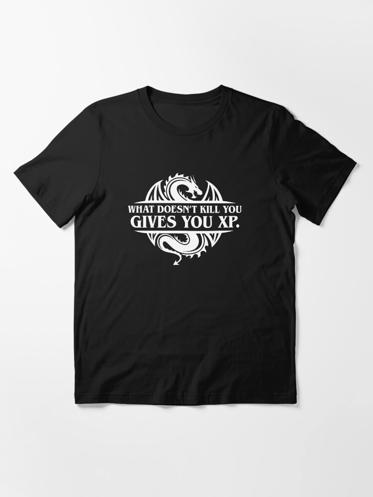 Alternate view of What Doesnt Kill You Give You XP Tabletop RPG Gaming Essential T-Shirt