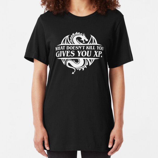 What Doesnt Kill You Give You XP Tabletop RPG Gaming Slim Fit T-Shirt
