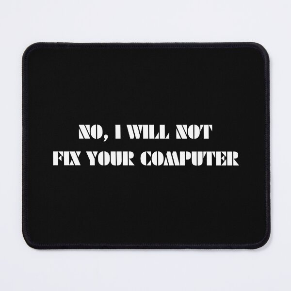 Item preview, No, I Will Not Fix Your Computer designed and sold by ALesterDesign.