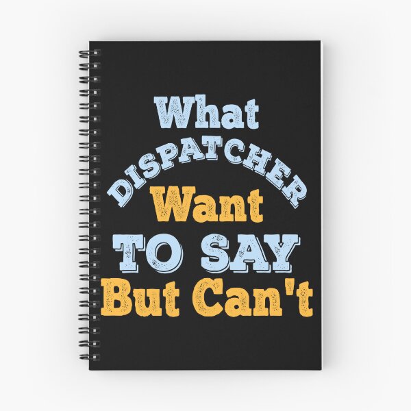 Item preview, What Dispatcher Want To Say But Can't  designed and sold by Oops! I Printed It.