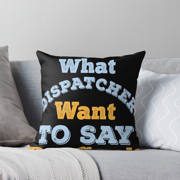 Item preview, What Dispatcher Want To Say But Can't  designed and sold by Mariano ⭐⭐⭐⭐⭐.