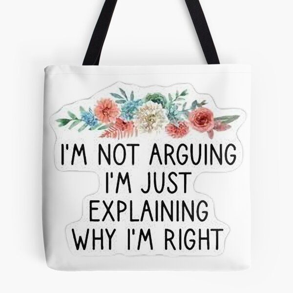 Item preview, I'm Not Arguing I'm Just Explaining Why I Am Right Funny designed and sold by JemyStore.