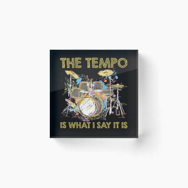 Item preview, Tempo Is What I Say Drums designed and sold by MooonTees.