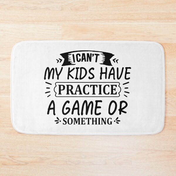 Item preview, I CAN´T MY KIDS HAVE PRACTICE A GAME OR SOMETHING designed and sold by angelescar.