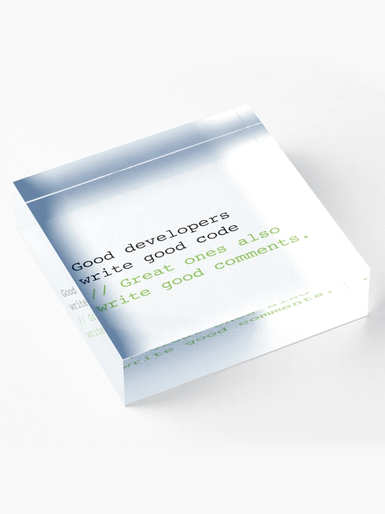 Thumbnail 4 of 5, Acrylic Block, Good Developers Write Good Code designed and sold by KeepOnCoding.