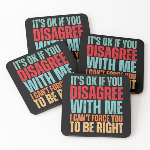 Item preview, It's Okay If You Disagree With Me I Can't Force You To Be Right Vintage Sarcastic Friends Saying designed and sold by MouDantArts.