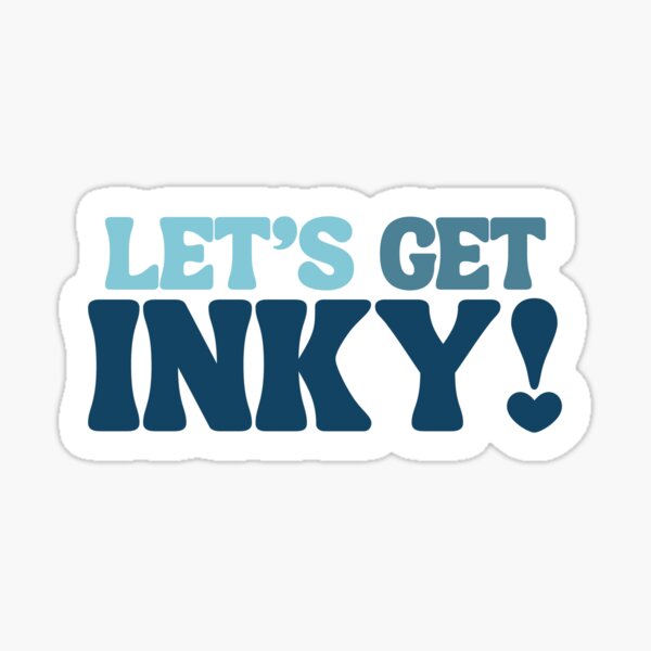 Let's get inky Sticker
