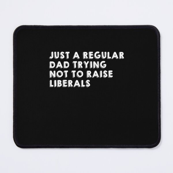 Item preview, just a regular dad trying not to raise liberals designed and sold by LionShirtStore.