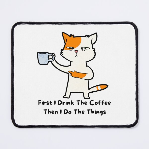 Item preview, First I Drink The Coffee Then I Do The Things, cool design for who love coffee and cats designed and sold by Sun Rise.