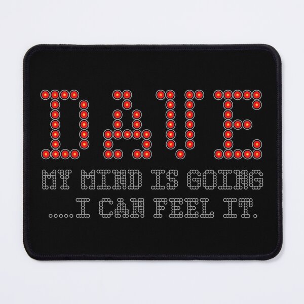 Item preview, DAVE - MY MIND IS GOING. I CAN FEEL IT. HAL 9000. designed and sold by 5hertz.