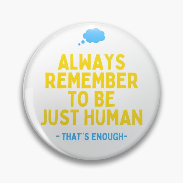 Item preview, always remember to be just human that's enough designed and sold by lorand-designs.