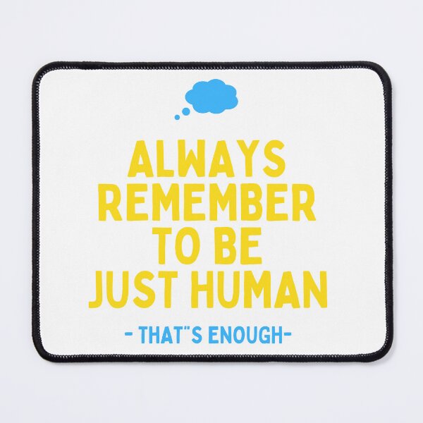 Item preview, always remember to be just human that's enough designed and sold by lorand-designs.