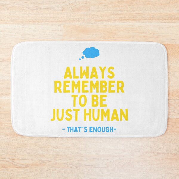 Item preview, always remember to be just human that's enough designed and sold by lorand-designs.