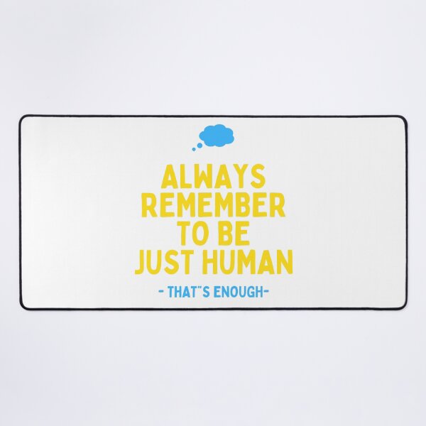 Item preview, always remember to be just human that's enough designed and sold by lorand-designs.