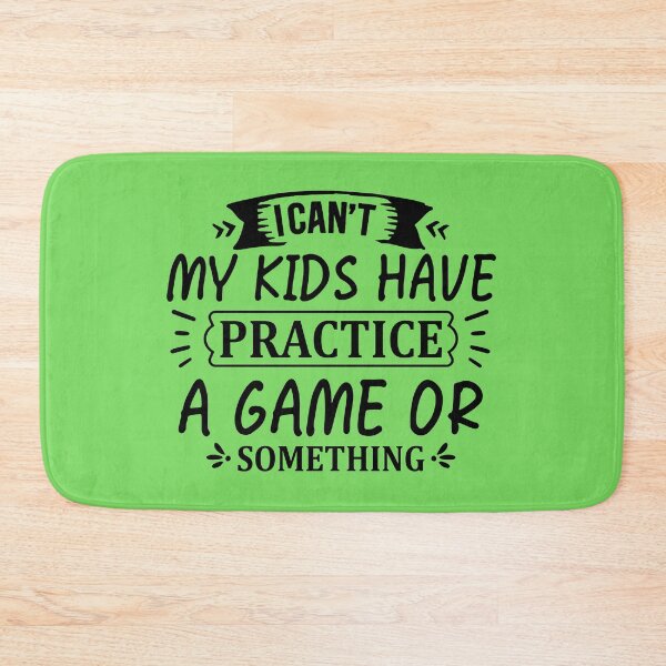 Item preview, I CAN´T MY KIDS HAVE PRACTICE A GAME OR SOMETHING designed and sold by angelescar.