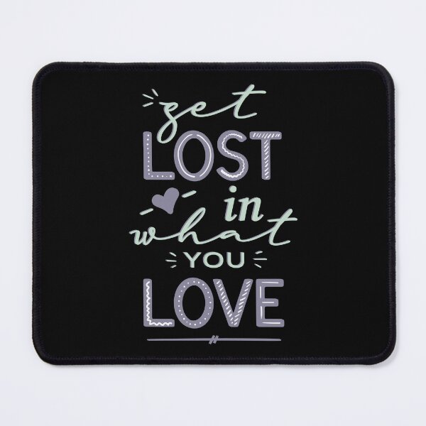 Item preview, Get Lost in What You Love Motivational Quote designed and sold by PIODesign.