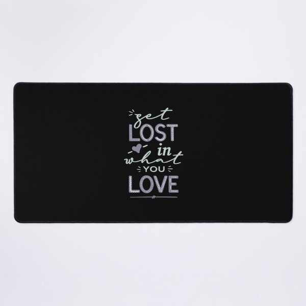 Item preview, Get Lost in What You Love Motivational Quote designed and sold by PIODesign.