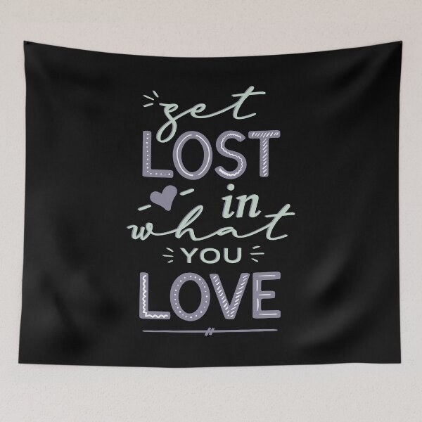 Item preview, Get Lost in What You Love Motivational Quote designed and sold by PIODesign.