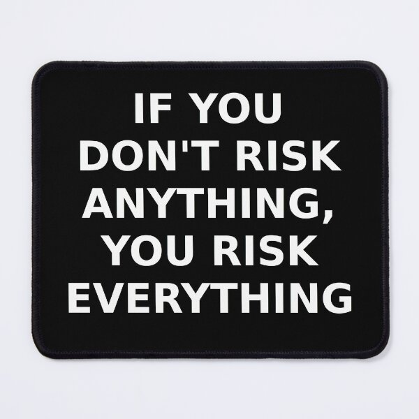 Item preview, IF YOU DON'T RISK ANYTHING, YOU RISK EVERYTHING designed and sold by DTNT Shirts.